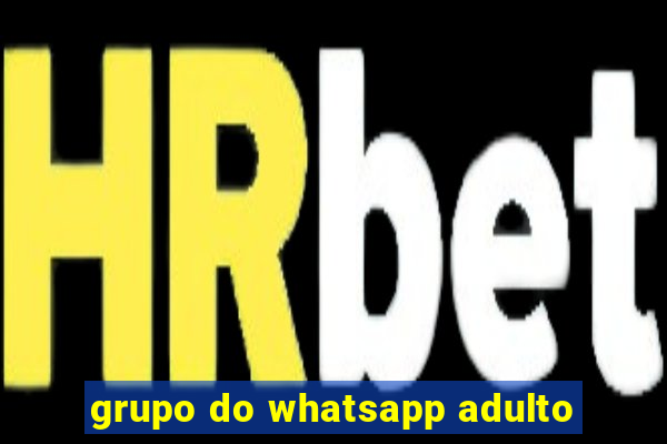 grupo do whatsapp adulto